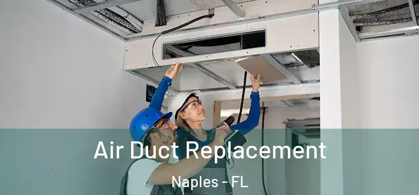 Air Duct Replacement Naples - FL