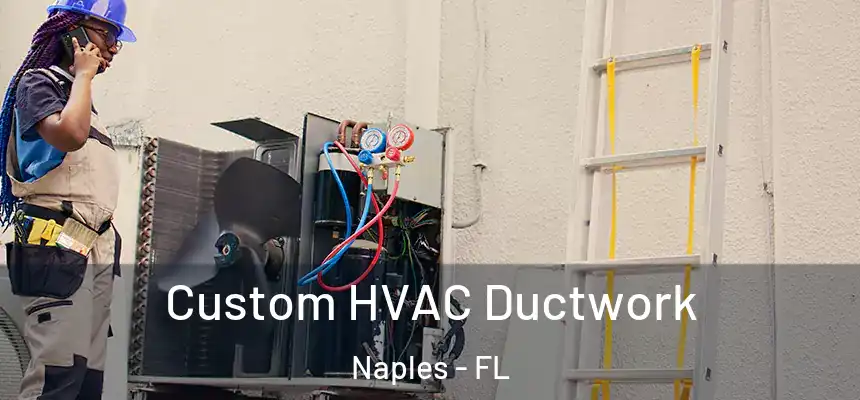 Custom HVAC Ductwork Naples - FL
