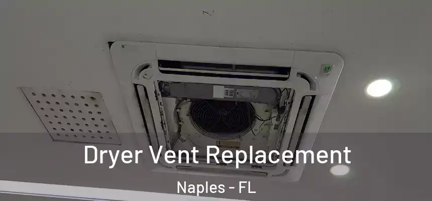 Dryer Vent Replacement Naples - FL
