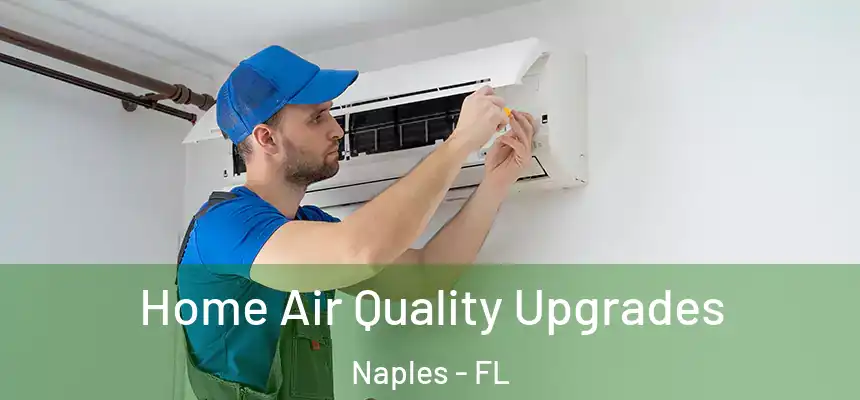 Home Air Quality Upgrades Naples - FL