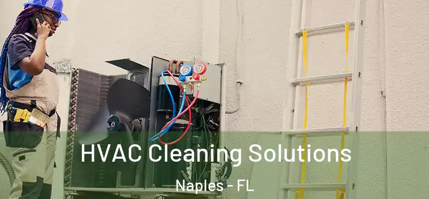 HVAC Cleaning Solutions Naples - FL