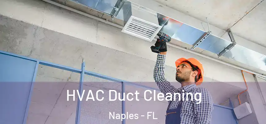 HVAC Duct Cleaning Naples - FL
