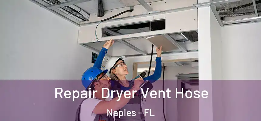 Repair Dryer Vent Hose Naples - FL