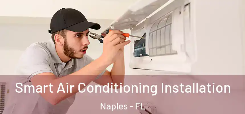 Smart Air Conditioning Installation Naples - FL