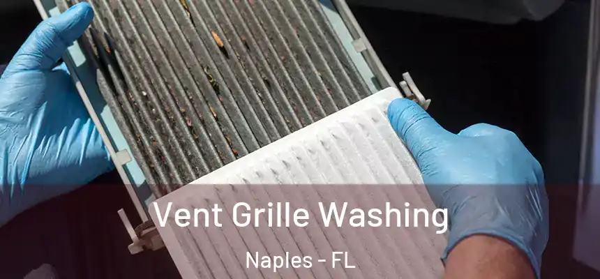 Vent Grille Washing Naples - FL